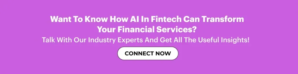 Connect to know how ai in fintech transform your business