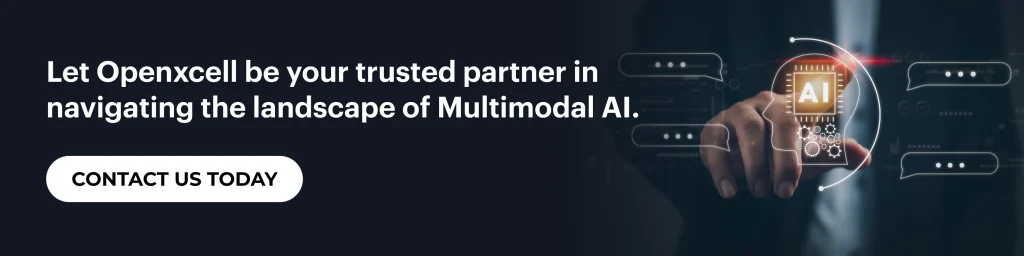 Let OpenXcell be your trusted partner in Multimodal AI
