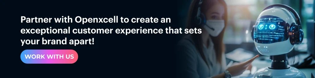 Partner with Openxcell to create an exceptional customer experience