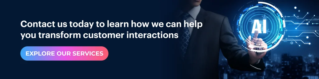 Let us help you transform customer interactions