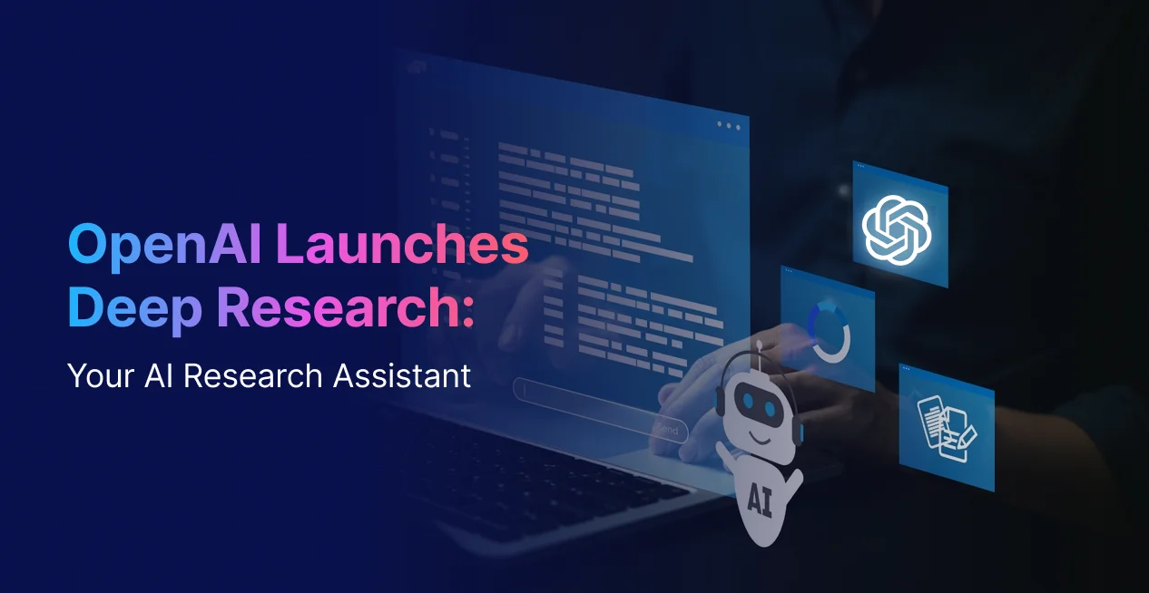 OpenAI Launches Deep Research for Enhanced Insights - Openxcell