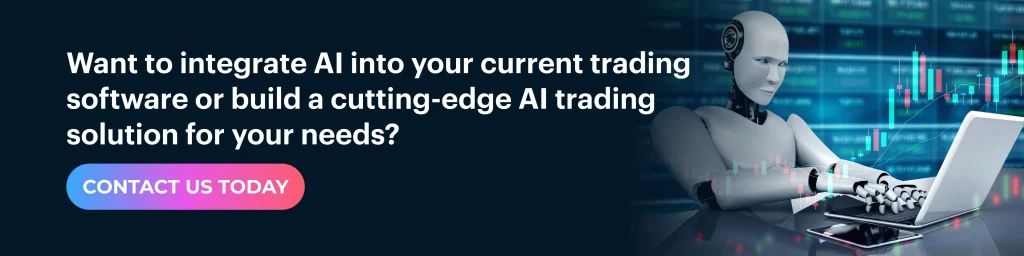 Let us help you build AI Trading solution for your needs