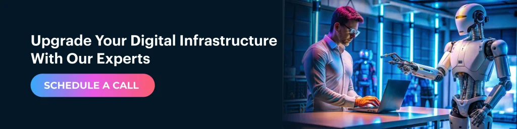 Upgrade Your Digital Infrastructure With Our Experts