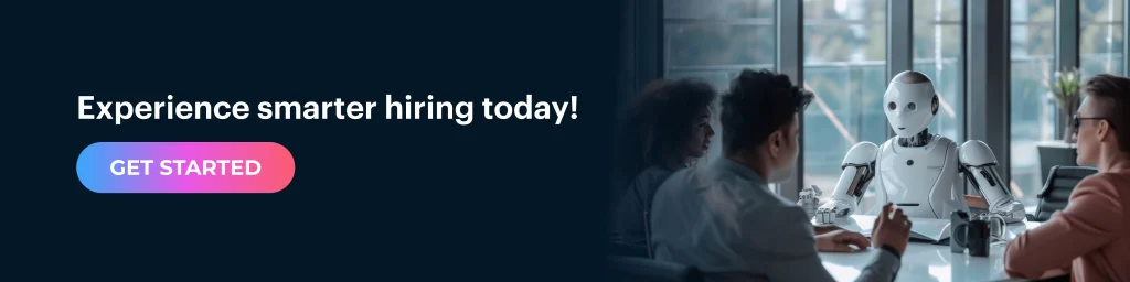 Experience smarter hiring today!