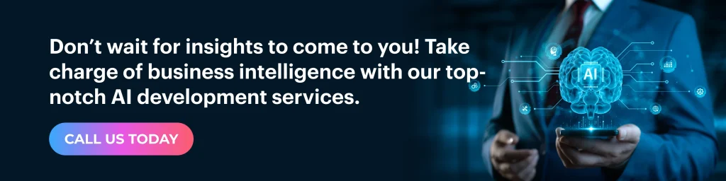 Take charge of business intelligence with our top-notch AI development services.