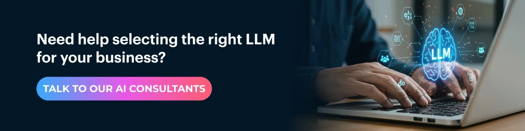 Need help selecting the right LLM for your business
